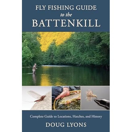 Fly Fishing Guide to the Battenkill: Complete Guide to Locations, Hatc –  Bear's Den Fly Fishing Co.