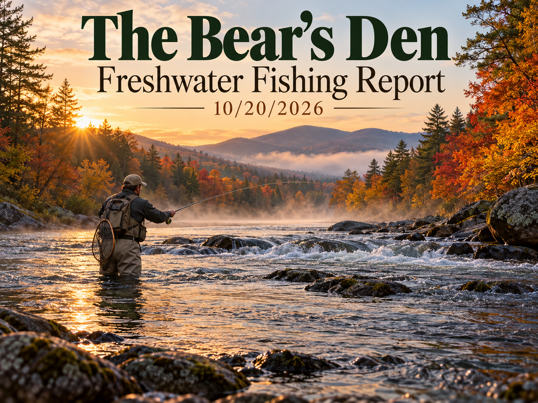 The Bear’s Den Freshwater Fishing Report 10/20/2026