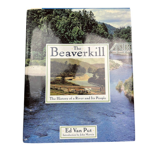 The Beaverkill: The History of a River and Its People (Ed Van Put)