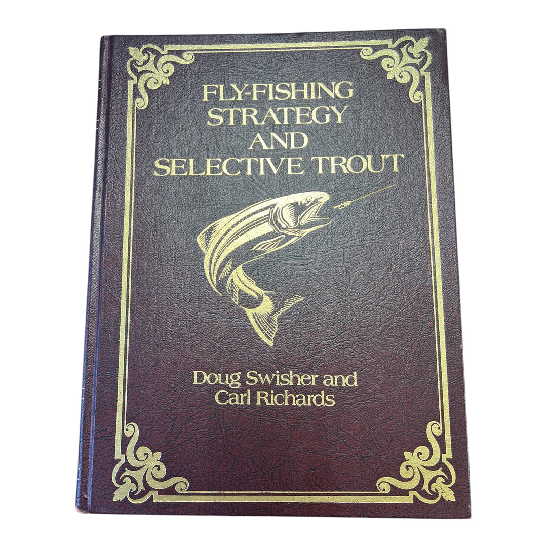 Fly Fishing Strategy And Selective Trout (Swisher & Richards)