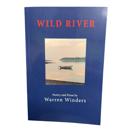 Wild River Poetry and Prose by Warren Winders