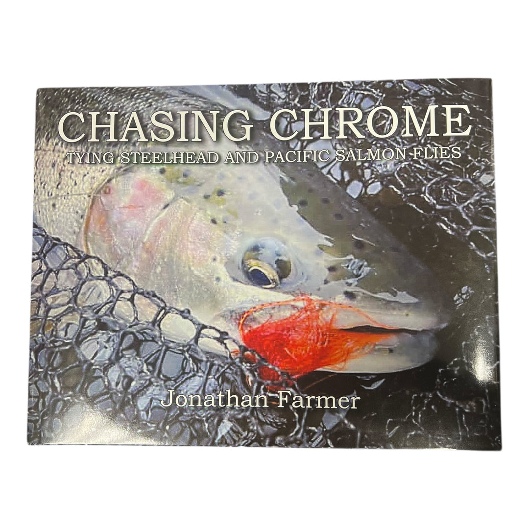 Chasing Chrome: Tying Steelhead and Pacific Salmon Flies, by Jonathan Farmer