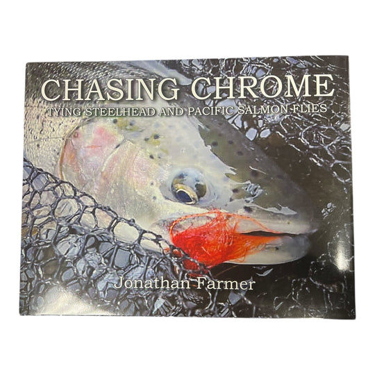 Chasing Chrome: Tying Steelhead and Pacific Salmon Flies, by Jonathan Farmer