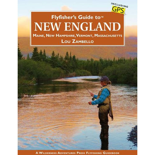 Fly Fisher's Guide to New England, by Lou Zambello