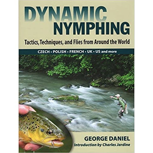 Dynamic Nymphing: Tactics, Techniques, and Flies from Around the World